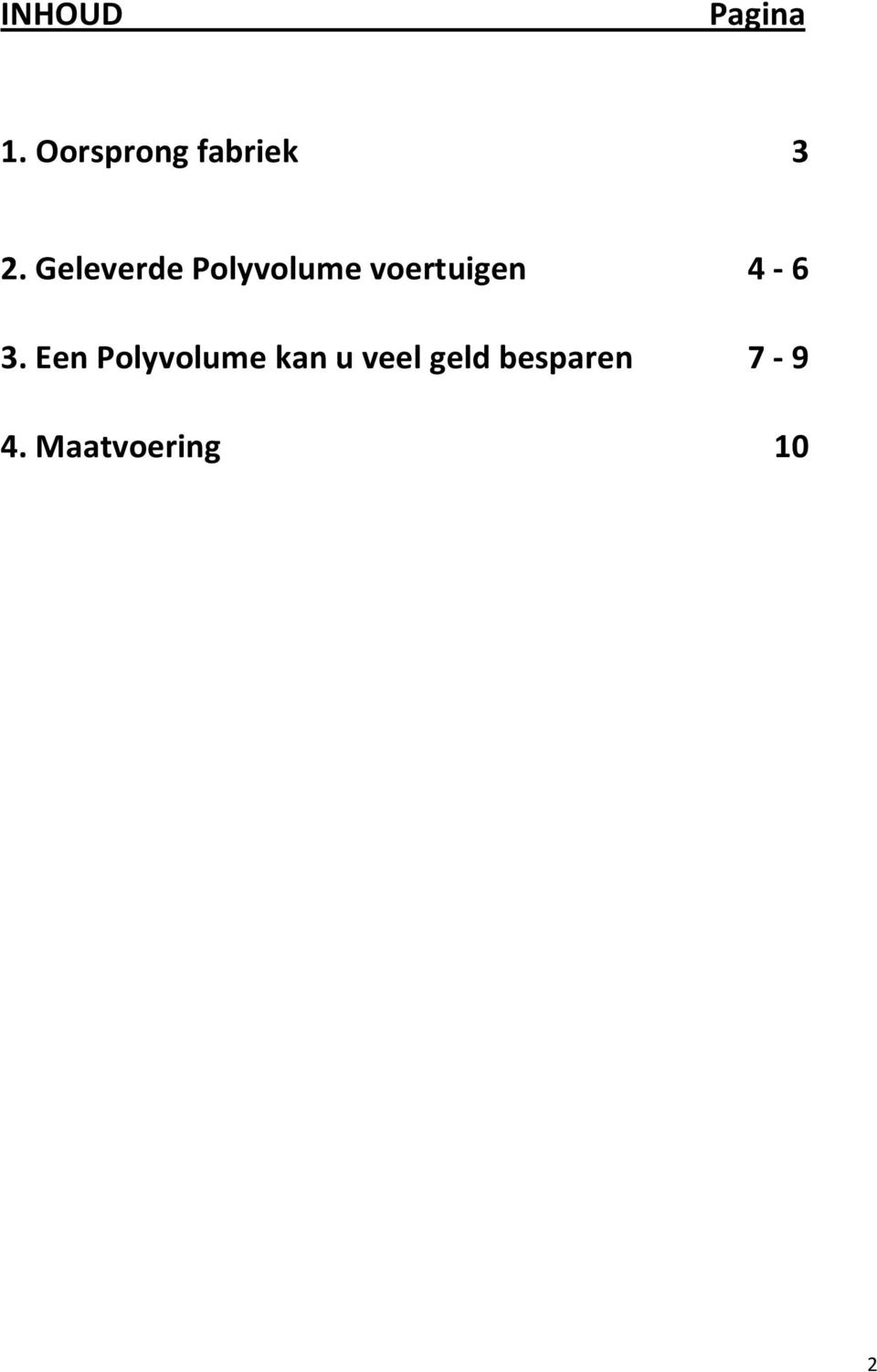 Geleverde Polyvolume voertuigen 4-6