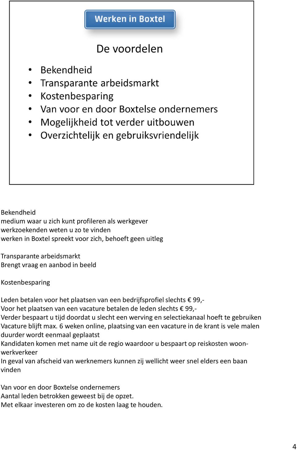 een werving en selectiekanaal hoeft te gebruiken Vacature blijft max.