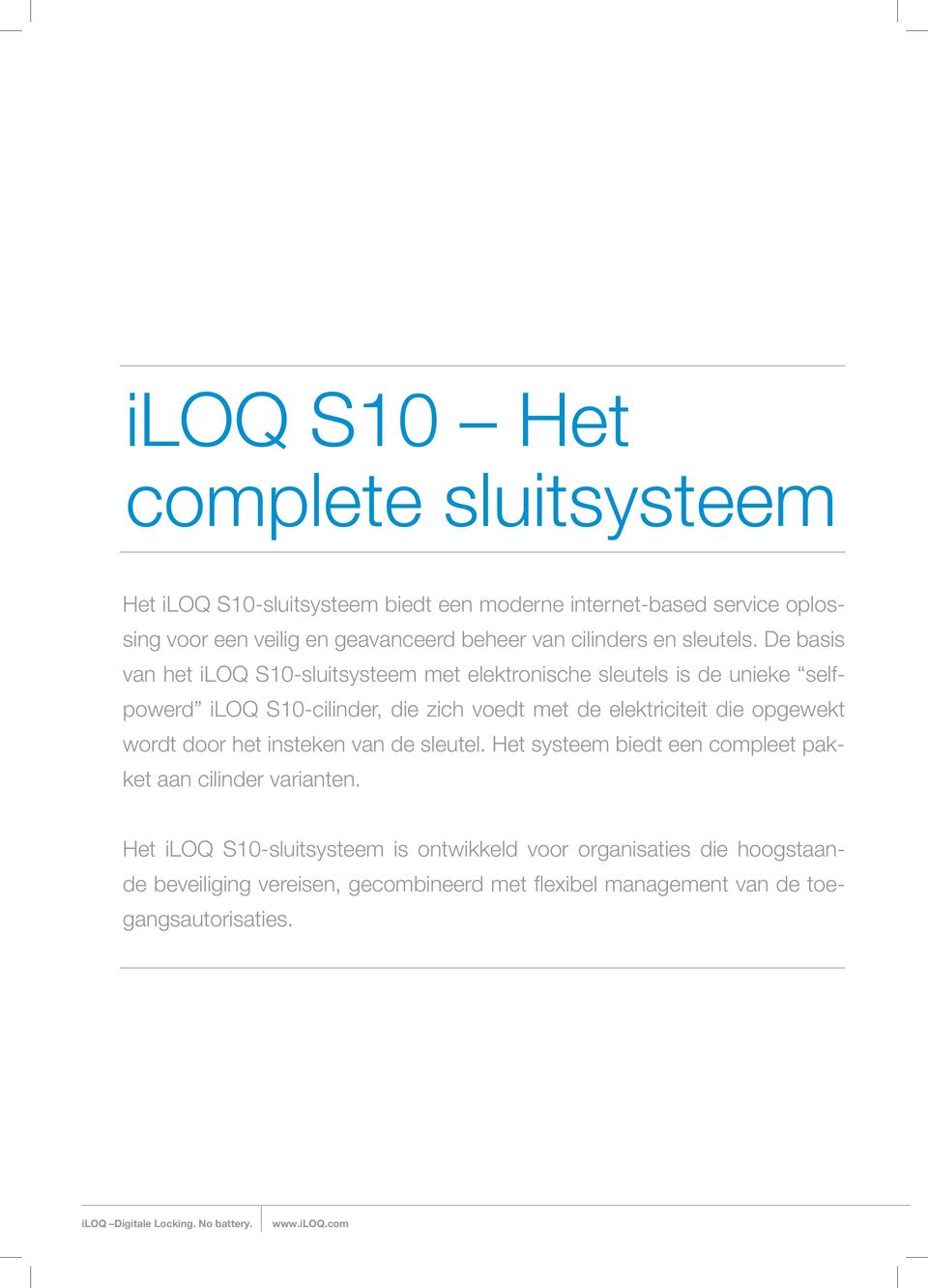 De basis van het iloq S10-sluitsysteem met elektronische sleutels is de unieke selfpowerd iloq S10-cilinder, die zich voedt met de elektriciteit die