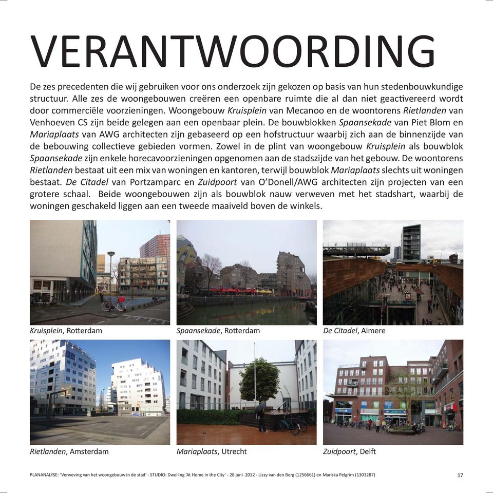 Woongebouw Kruisplein van Mecanoo en de woontorens Rietlanden van Venhoeven CS zijn beide gelegen aan een openbaar plein.