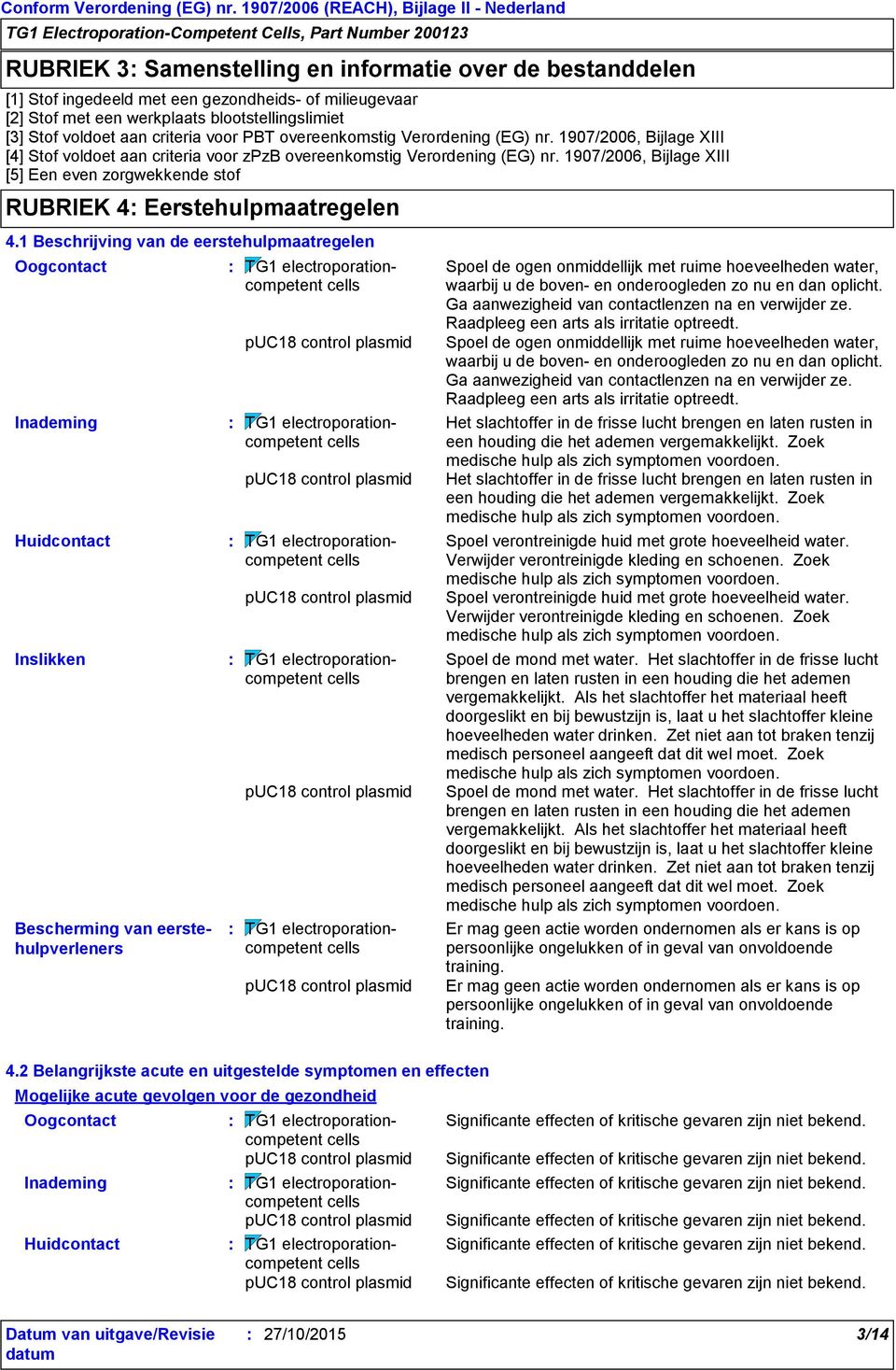 1907/2006, Bijlage XIII [5] Een even zorgwekkende stof RUBRIEK 4 Eerstehulpmaatregelen 4.