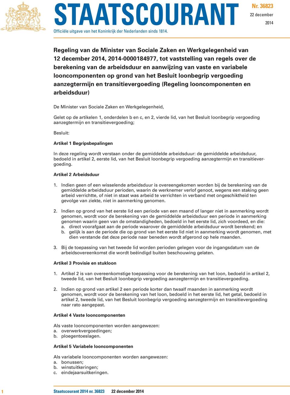 aanwijzing van vaste en variabele looncomponenten op grond van het Besluit loonbegrip vergoeding aanzegtermijn en transitievergoeding (Regeling looncomponenten en arbeidsduur) Gelet op de artikelen