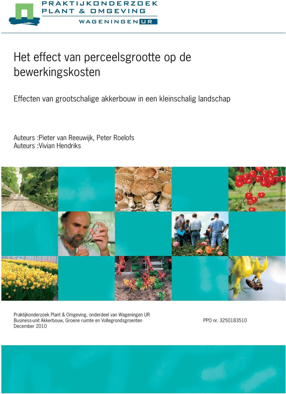 Auteurs :Vivian Hendriks Praktijkonderzoek Plant & Omgeving, onderdeel van Wageningen