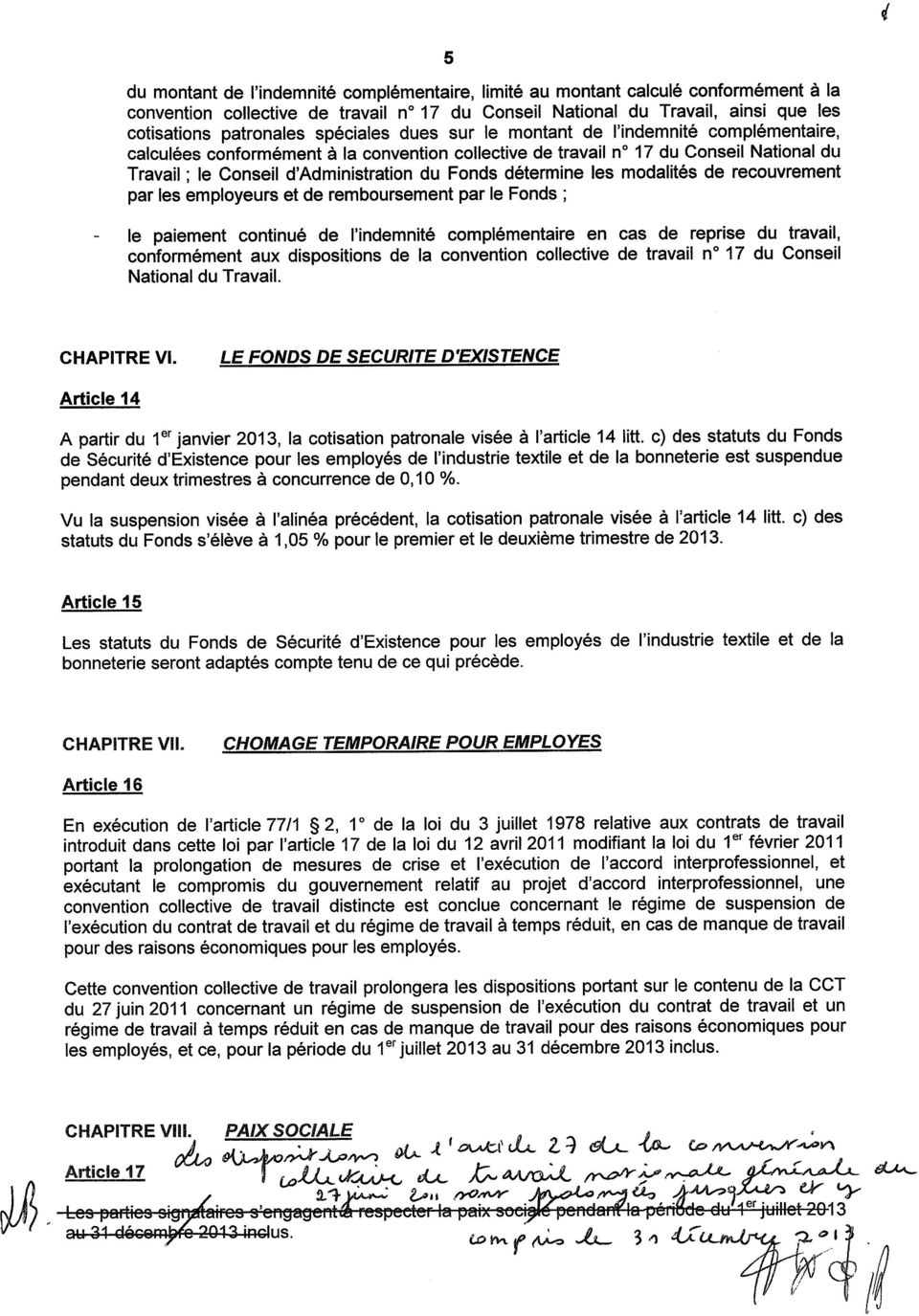 détermine les modalités de recouvrement par les employeurs et de remboursement par le Fonds ; - le paiement continué de l'indemnité complémentaire en cas de reprise du travail, conformément aux