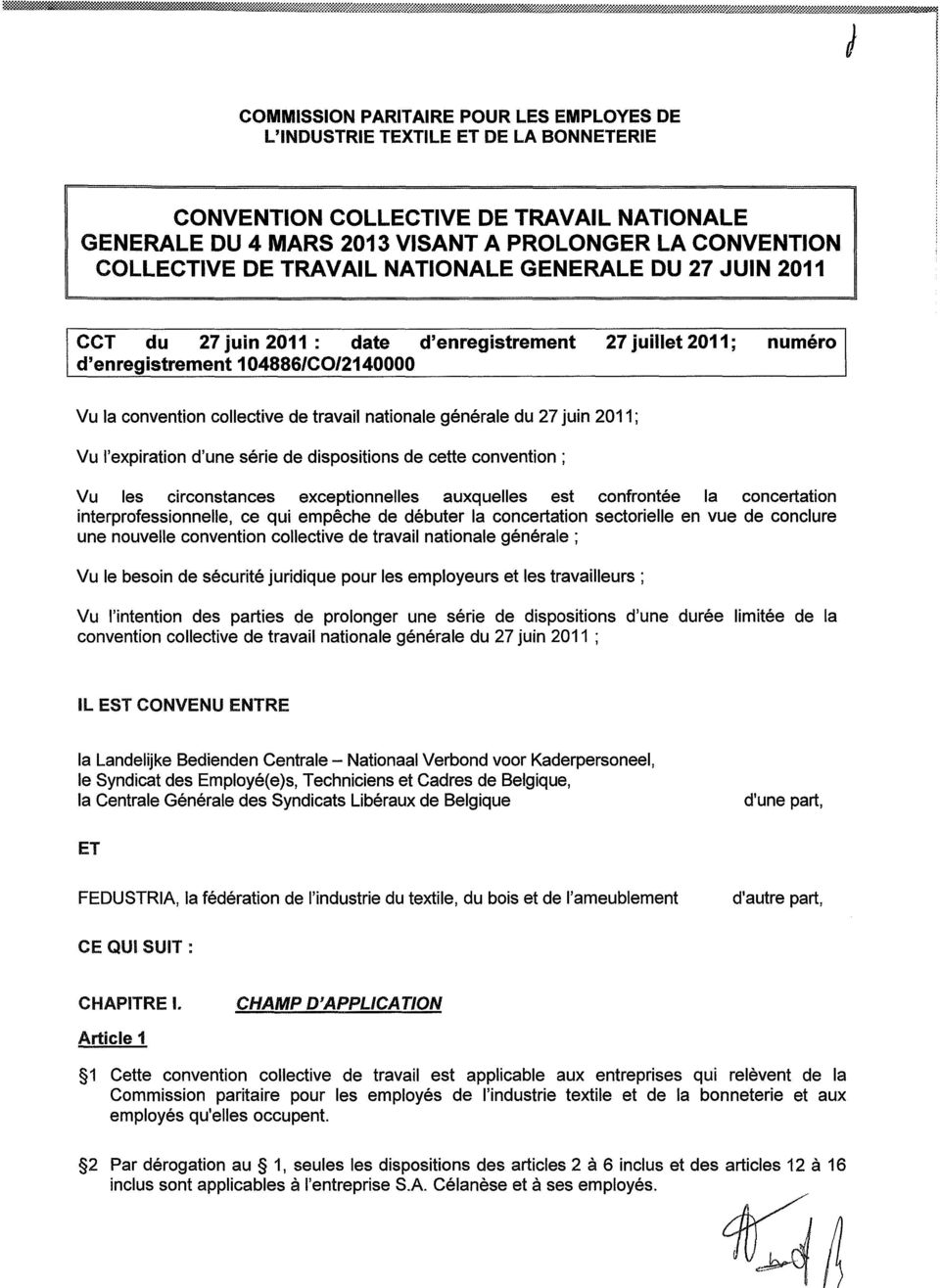 TRAVAIL NATIONALE GENERALE DU 27 JUIN 2011 CCT du 27 juin 2011 : date d'enregistrement 27 juillet 2011; numéro d'enregistrement 104886/C012140000 Vu la convention collective de travail nationale