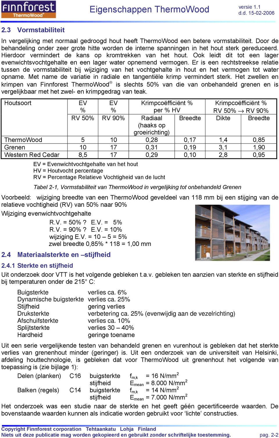 Ook leidt dit tot een lager evenwichtsvochtgehalte en een lager water opnemend vermogen.