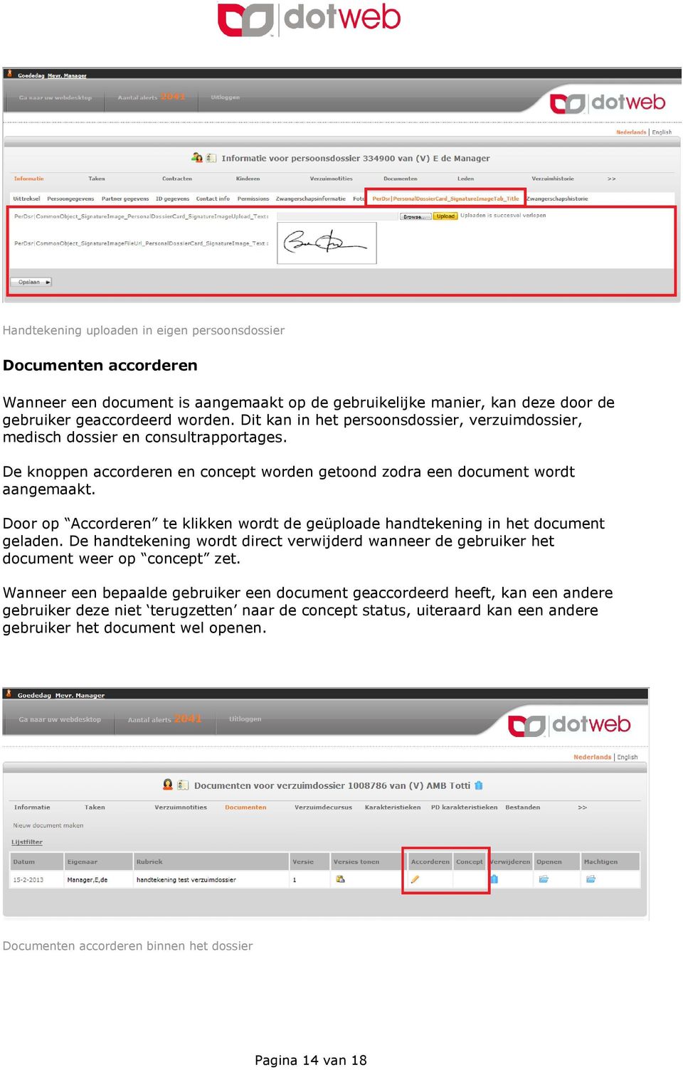 Door op Accorderen te klikken wordt de geüploade handtekening in het document geladen. De handtekening wordt direct verwijderd wanneer de gebruiker het document weer op concept zet.