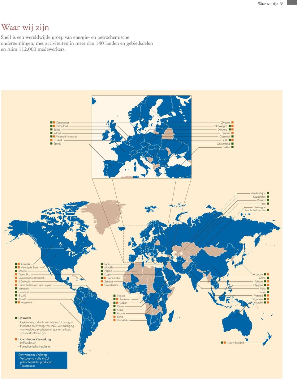 Arabische Emiraten Canada Verenigde Staten Mexico Puerto Rico Dominicaanse Republiek El Salvador Franse Antillen en Frans Guyana Venezuela Colombia Brazilië Bolivia Argentinië Upstream