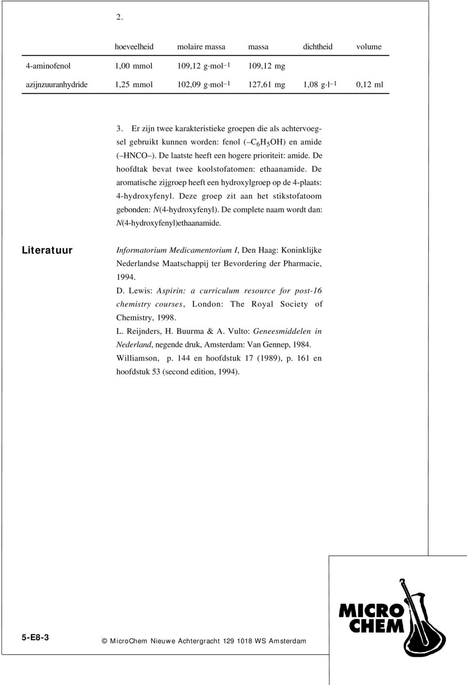 De hoofdtak bevat twee koolstofatomen: ethaanamide. De aromatische zijgroep heeft een hydroxylgroep op de 4-plaats: 4-hydroxyfenyl. Deze groep zit aan het stikstofatoom gebonden: N(4-hydroxyfenyl).