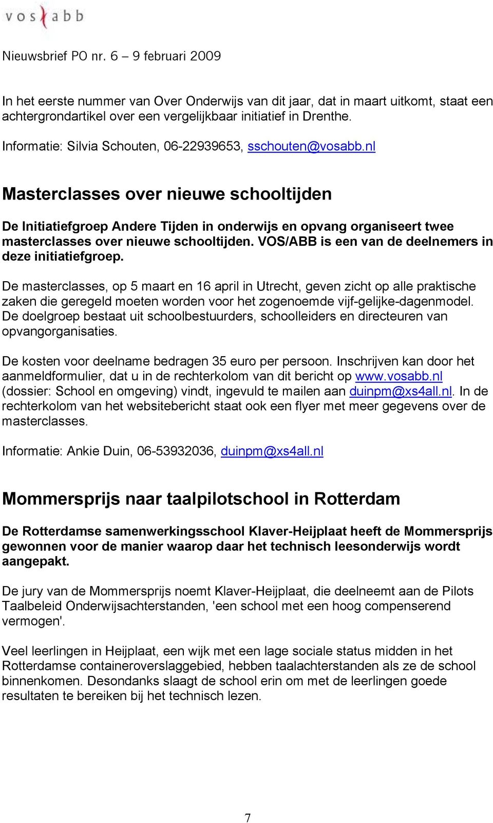 nl Masterclasses over nieuwe schooltijden De Initiatiefgroep Andere Tijden in onderwijs en opvang organiseert twee masterclasses over nieuwe schooltijden.