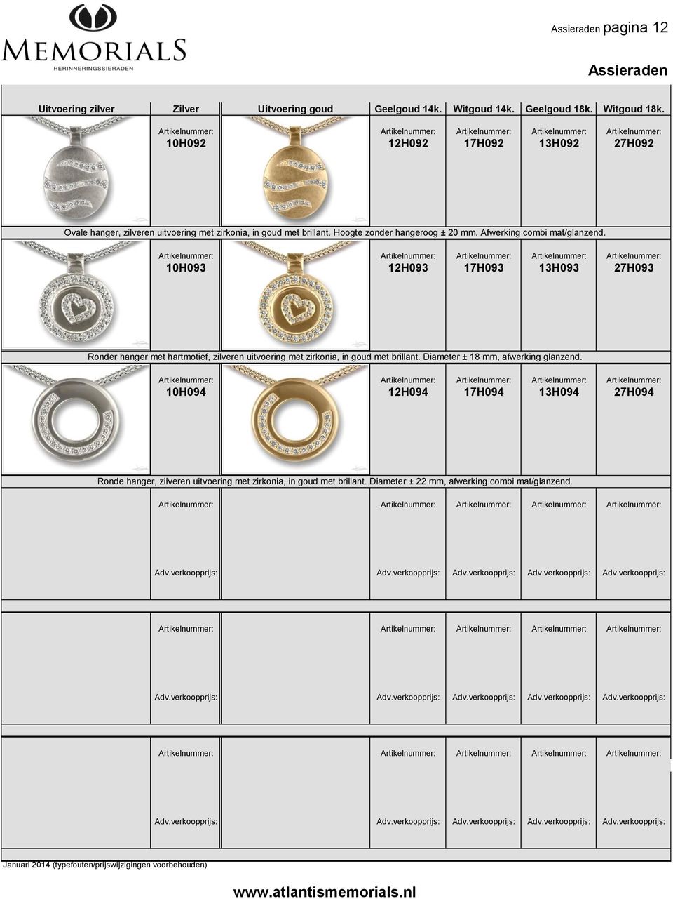 10H094 12H094 17H094 13H094 27H094 Ronde hanger, zilveren uitvoering met zirkonia, in goud met brillant. Diameter ± 22 mm, afwerking combi mat/glanzend. Adv.verkoopprijs: Adv.