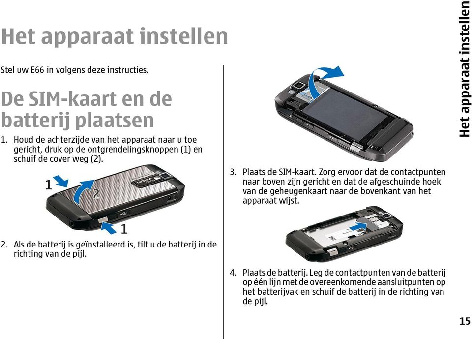 Zorg ervoor dat de contactpunten naar boven zijn gericht en dat de afgeschuinde hoek van de geheugenkaart naar de bovenkant van het apparaat wijst.