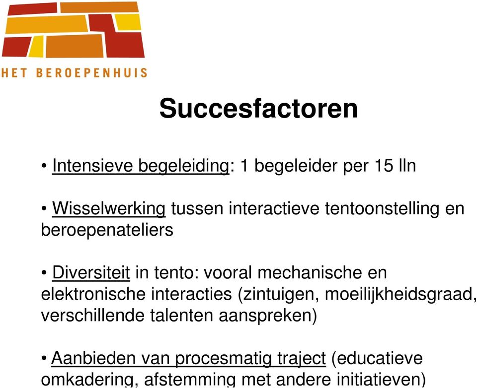 en elektronische interacties (zintuigen, moeilijkheidsgraad, verschillende talenten