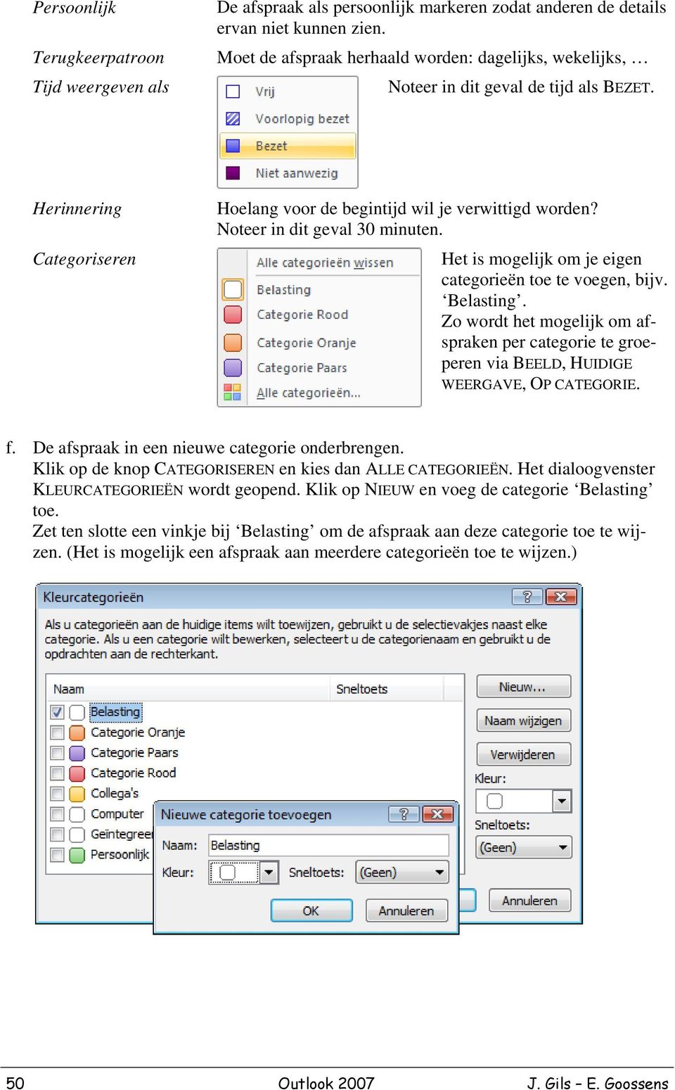 Noteer in dit geval 30 minuten. Het is mogelijk om je eigen categorieën toe te voegen, bijv. Belasting.