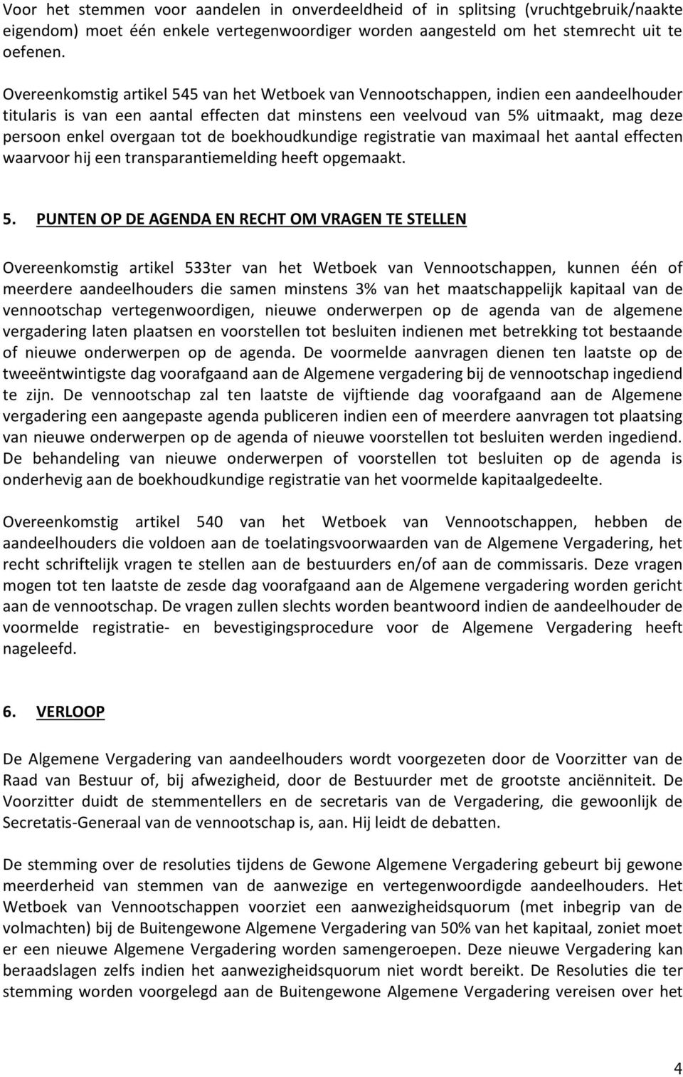 overgaan tot de boekhoudkundige registratie van maximaal het aantal effecten waarvoor hij een transparantiemelding heeft opgemaakt. 5.