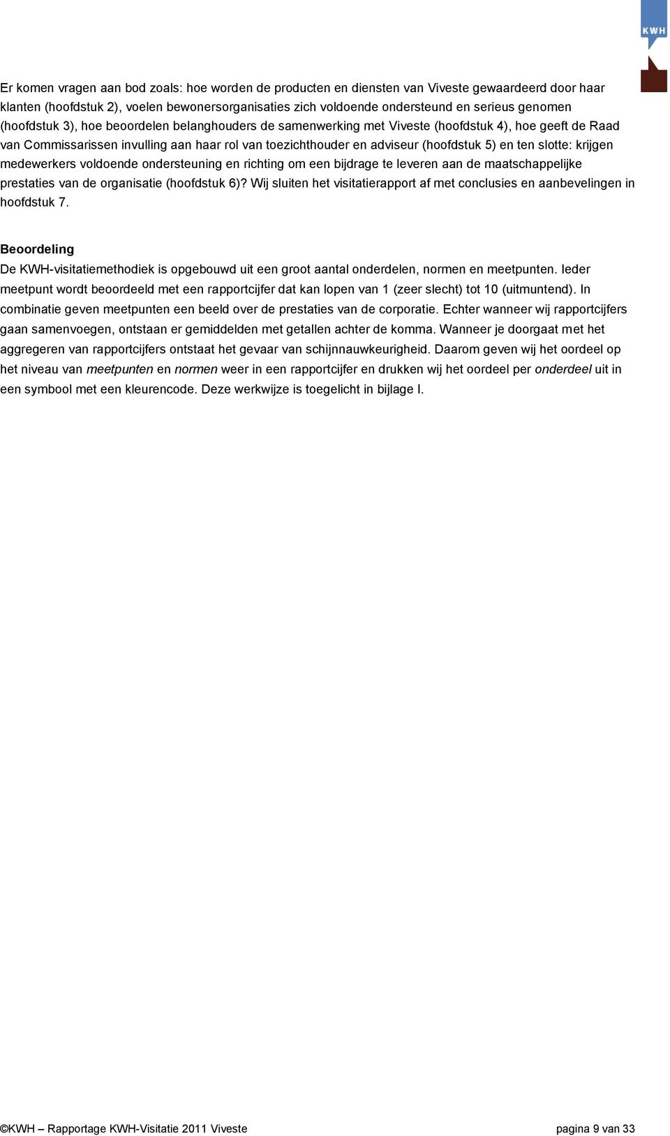 slotte: krijgen medewerkers voldoende ondersteuning en richting om een bijdrage te leveren aan de maatschappelijke prestaties van de organisatie (hoofdstuk 6)?