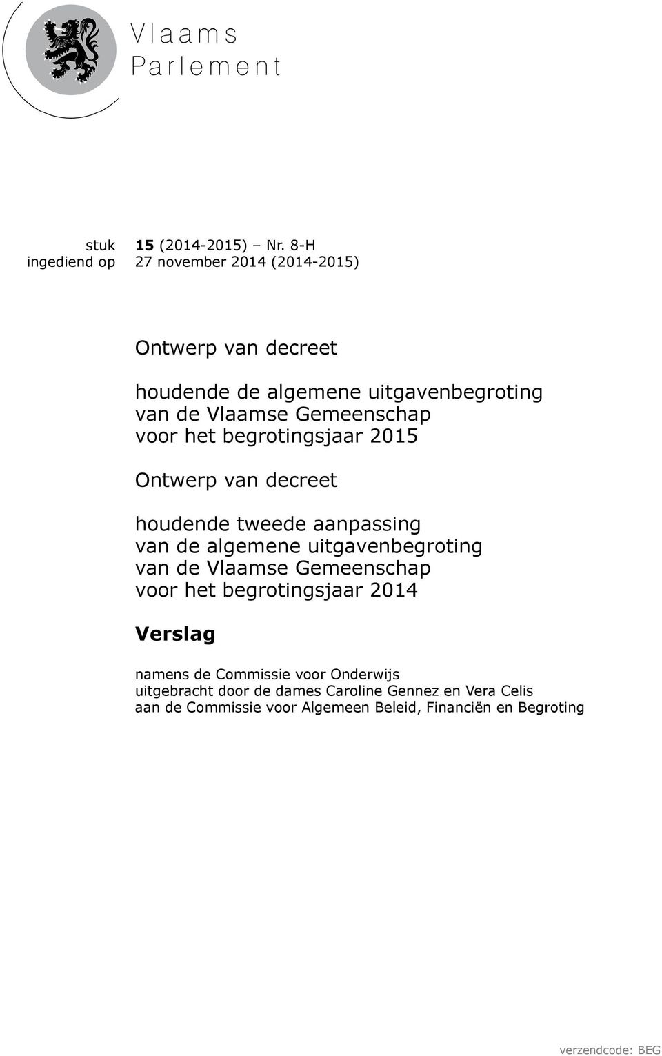 het begrotingsjaar 2015 Ontwerp van decreet houdende tweede aanpassing van de algemene uitgavenbegroting van de Vlaamse
