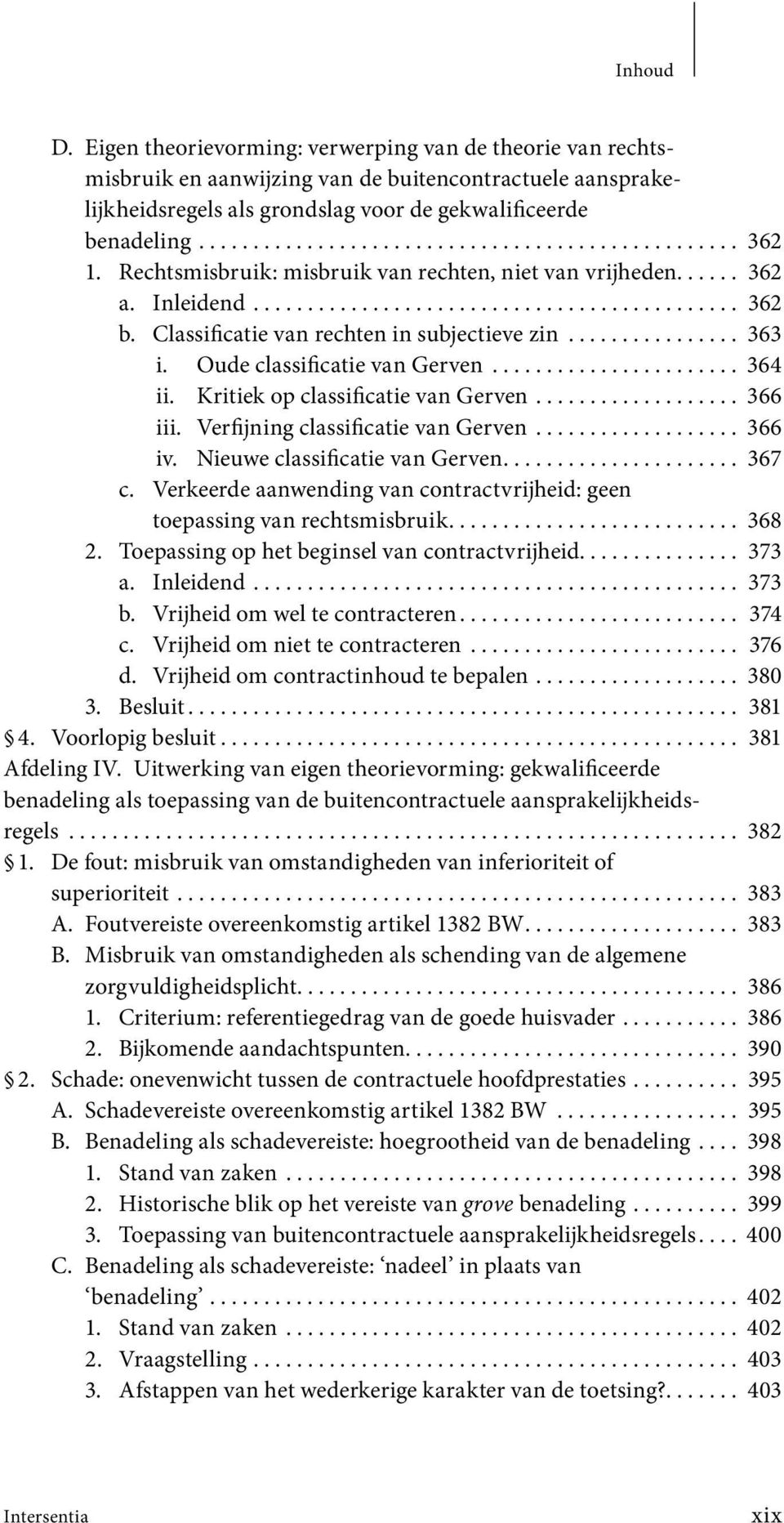 Oude classificatie van Gerven....................... 364 ii. Kritiek op classificatie van Gerven................... 366 iii. Verfijning classificatie van Gerven................... 366 iv.