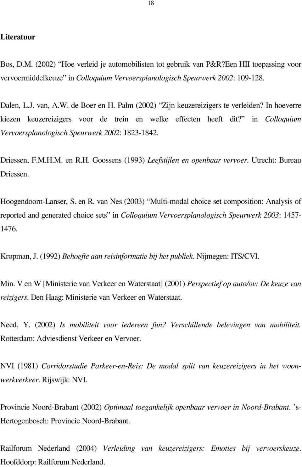 in Colloquium Vervoersplanologisch Speurwerk 2002: 1823-1842. Driessen, F.M.H.M. en R.