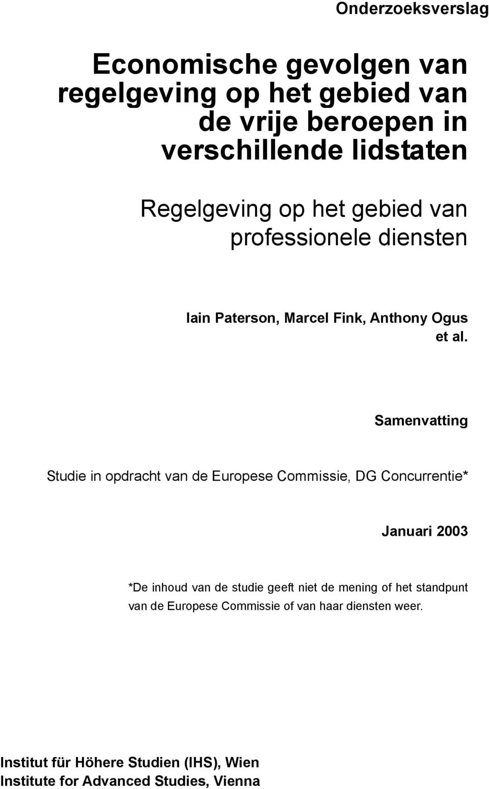 Samenvatting Studie in opdracht van de Europese Commissie, DG Concurrentie* Januari 2003 *De inhoud van de studie geeft niet