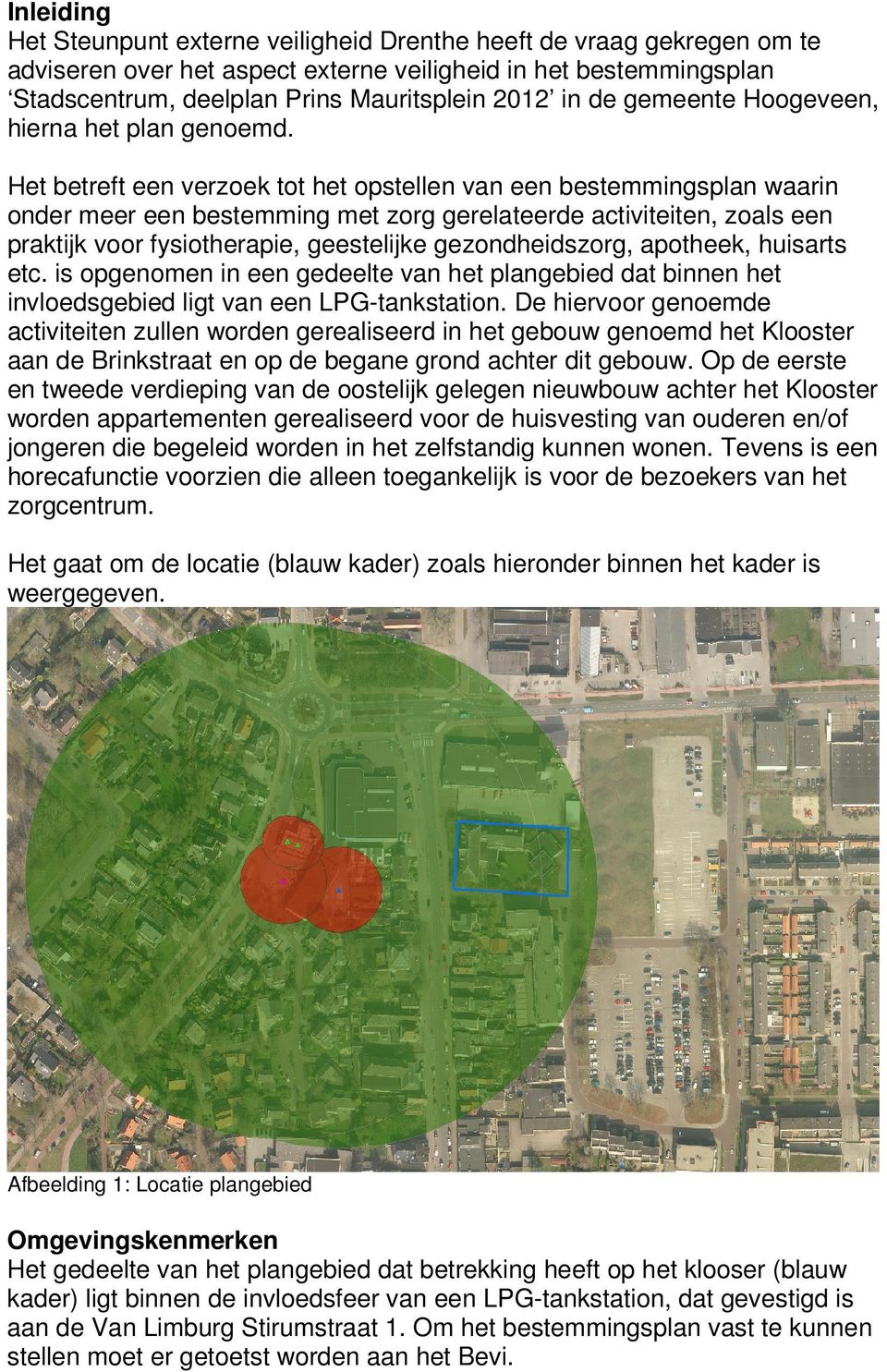 Het betreft een verzoek tot het opstellen van een bestemmingsplan waarin onder meer een bestemming met zorg gerelateerde activiteiten, zoals een praktijk voor fysiotherapie, geestelijke