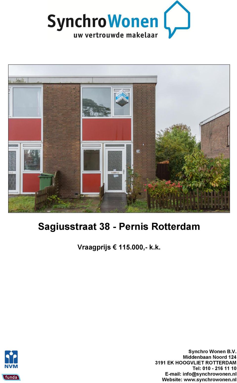 ROTTERDAM Tel: 010-216 11 10 E-mail: