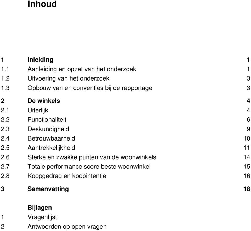 3 Deskundigheid 9 2.4 Betrouwbaarheid 10 2.5 Aantrekkelijkheid 11 2.6 Sterke en zwakke punten van de woonwinkels 14 2.