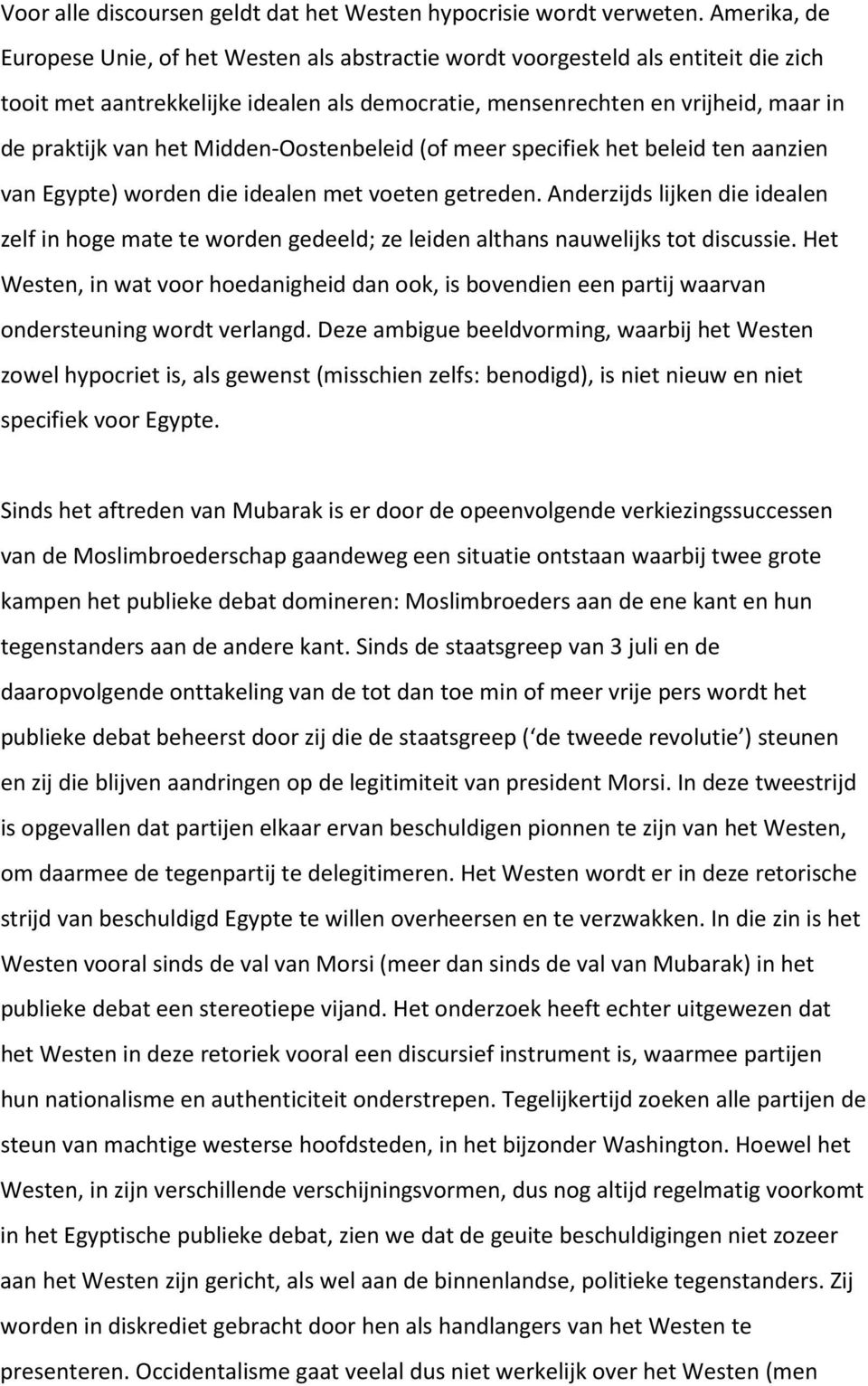 Midden-Oostenbeleid (of meer specifiek het beleid ten aanzien van Egypte) worden die idealen met voeten getreden.