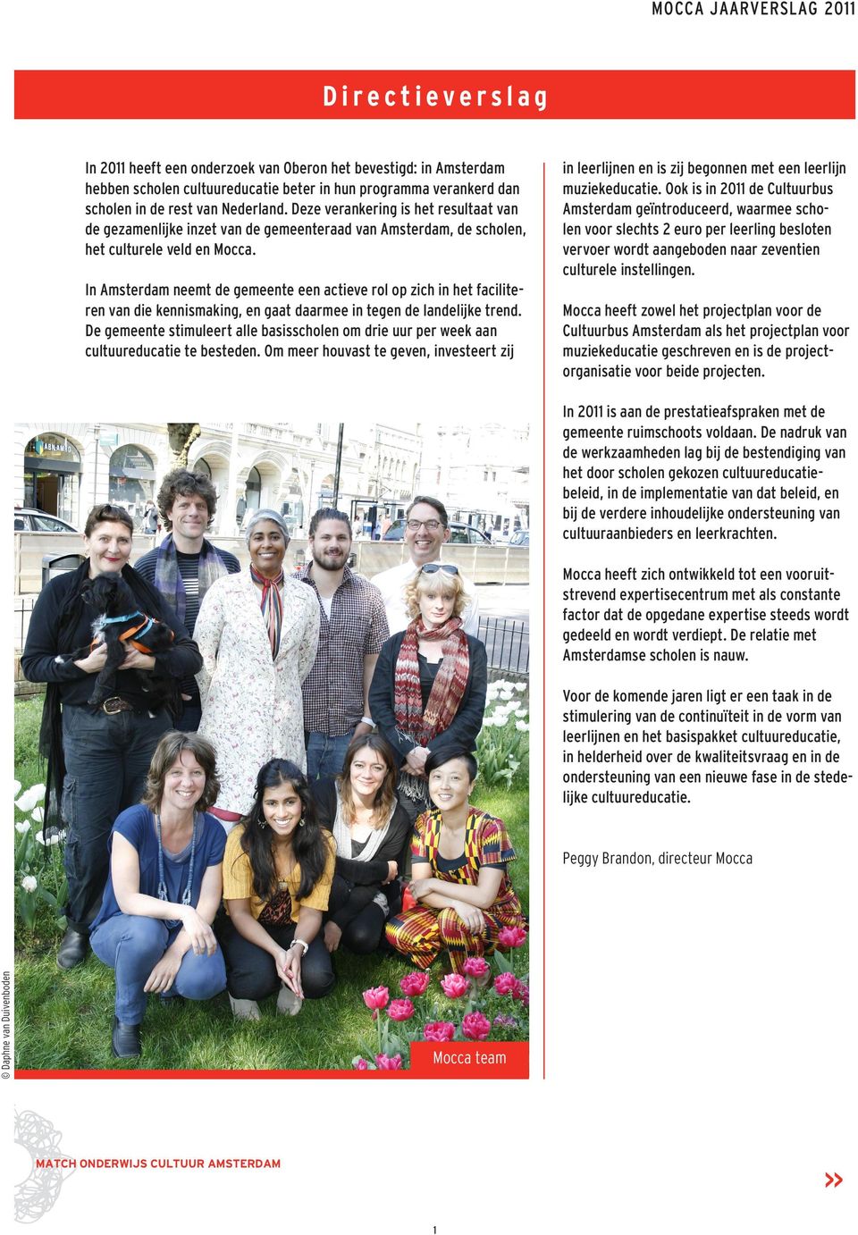 In Amsterdam neemt de gemeente een actieve rol op zich in het faciliteren van die kennismaking, CULTUUREDUCATIE en gaat daarmee in tegen de landelijke trend.