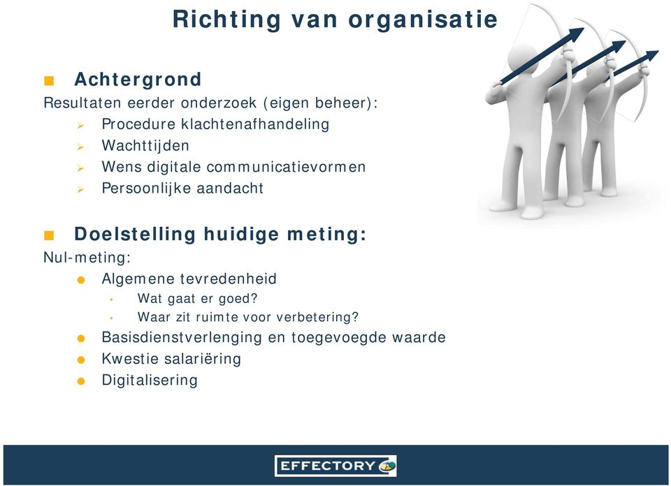 Doelstelling huidige meting: Nul-meting: Algemene tevredenheid Wat gaat er goed?