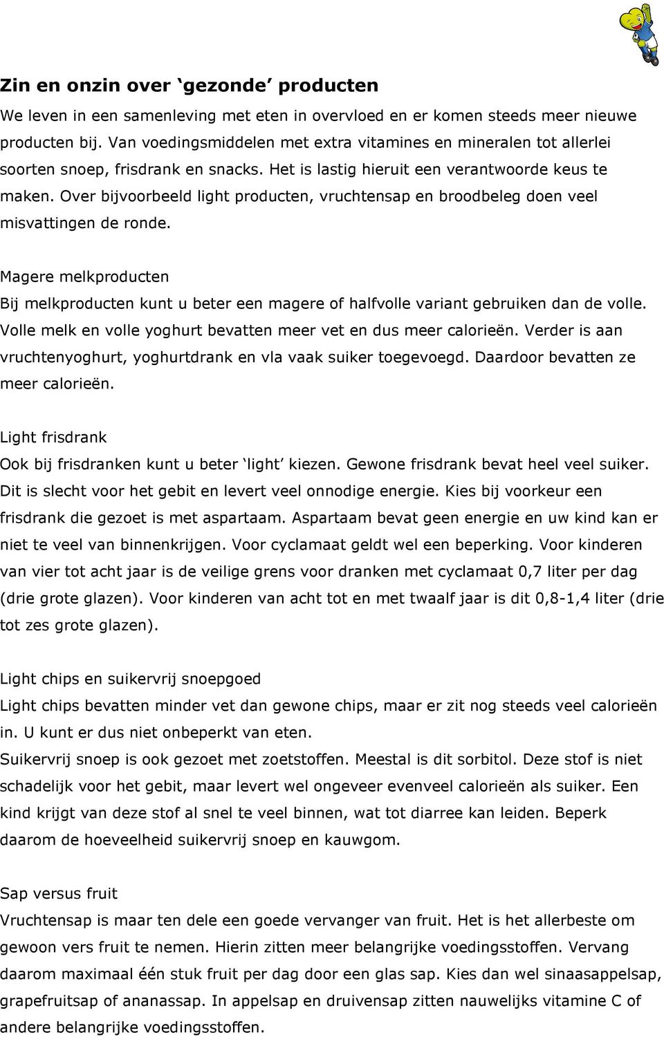 Over bijvoorbeeld light producten, vruchtensap en broodbeleg doen veel misvattingen de ronde.