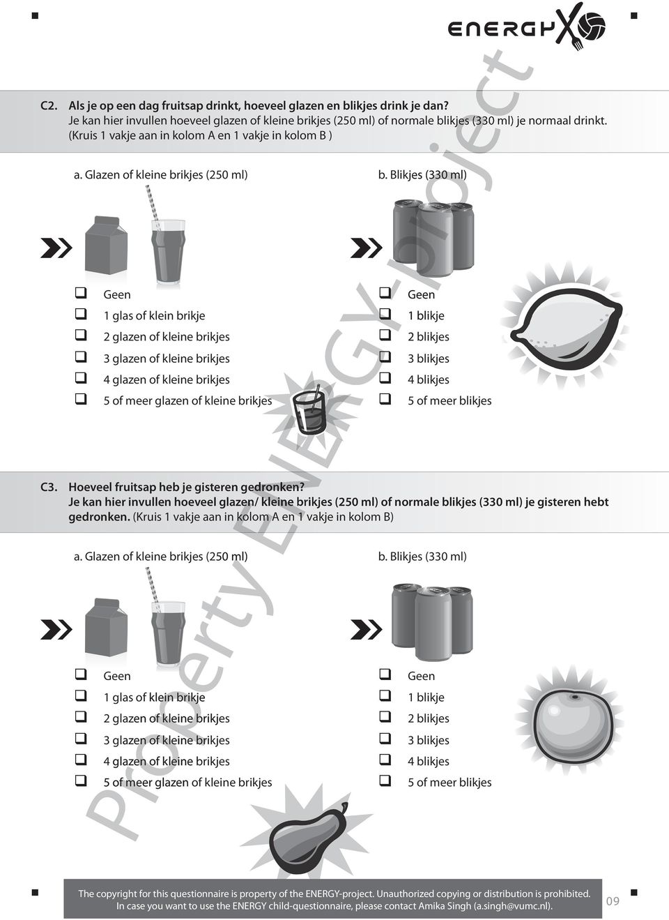 Blikjes (330 ml) Geen Geen 1 glas of klein brikje 1 blikje 2 glazen of kleine brikjes 2 blikjes 3 glazen of kleine brikjes 3 blikjes 4 glazen of kleine brikjes 4 blikjes 5 of meer glazen of kleine