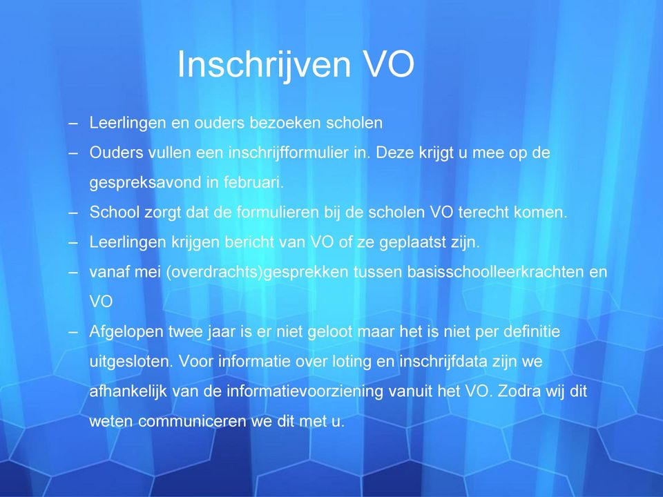 vanaf mei (overdrachts)gesprekken tussen basisschoolleerkrachten en VO Afgelopen twee jaar is er niet geloot maar het is niet per definitie