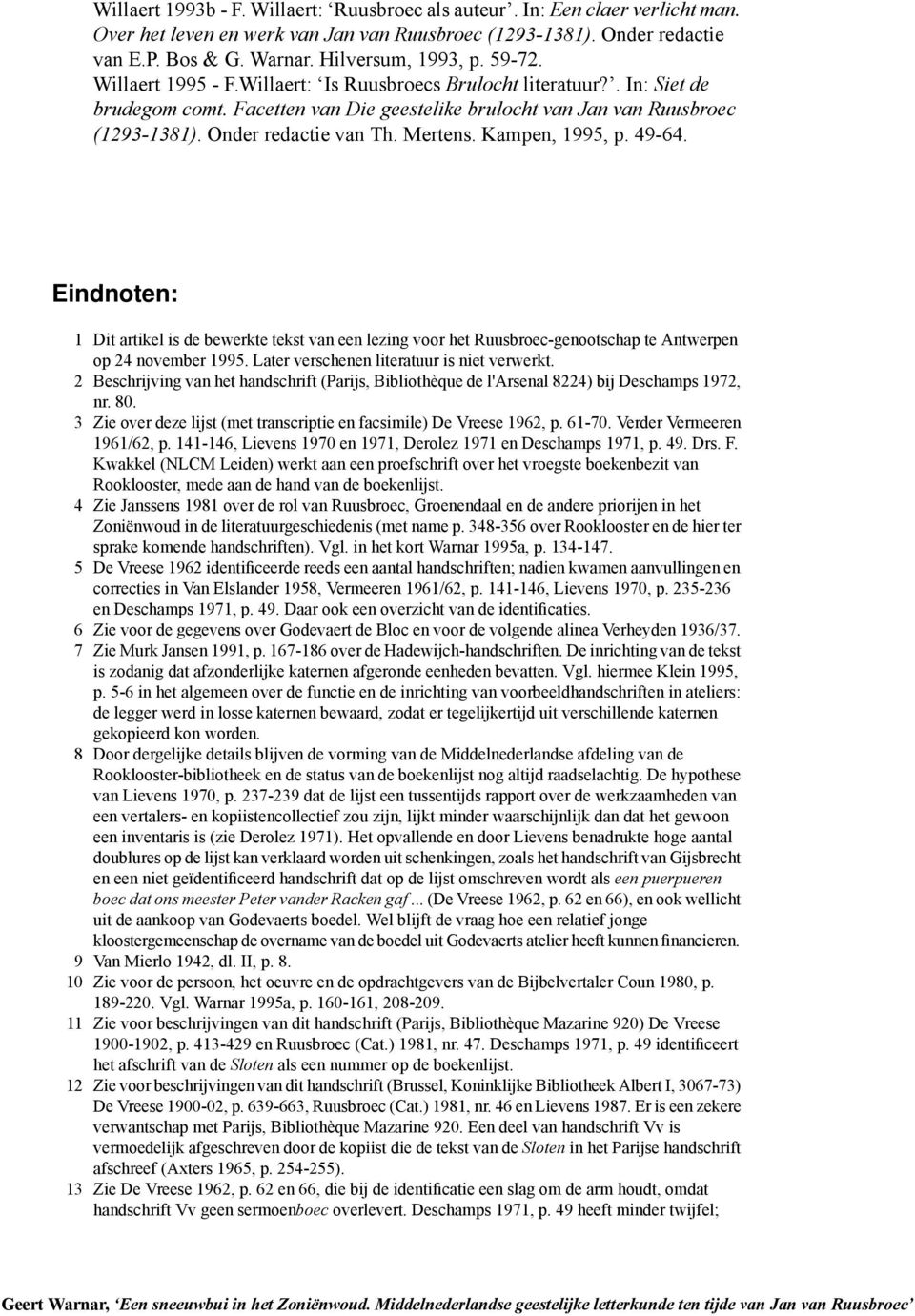 Mertens. Kampen, 1995, p. 49-64. Eindnoten: 1 Dit artikel is de bewerkte tekst van een lezing voor het Ruusbroec-genootschap te Antwerpen op 24 november 1995.