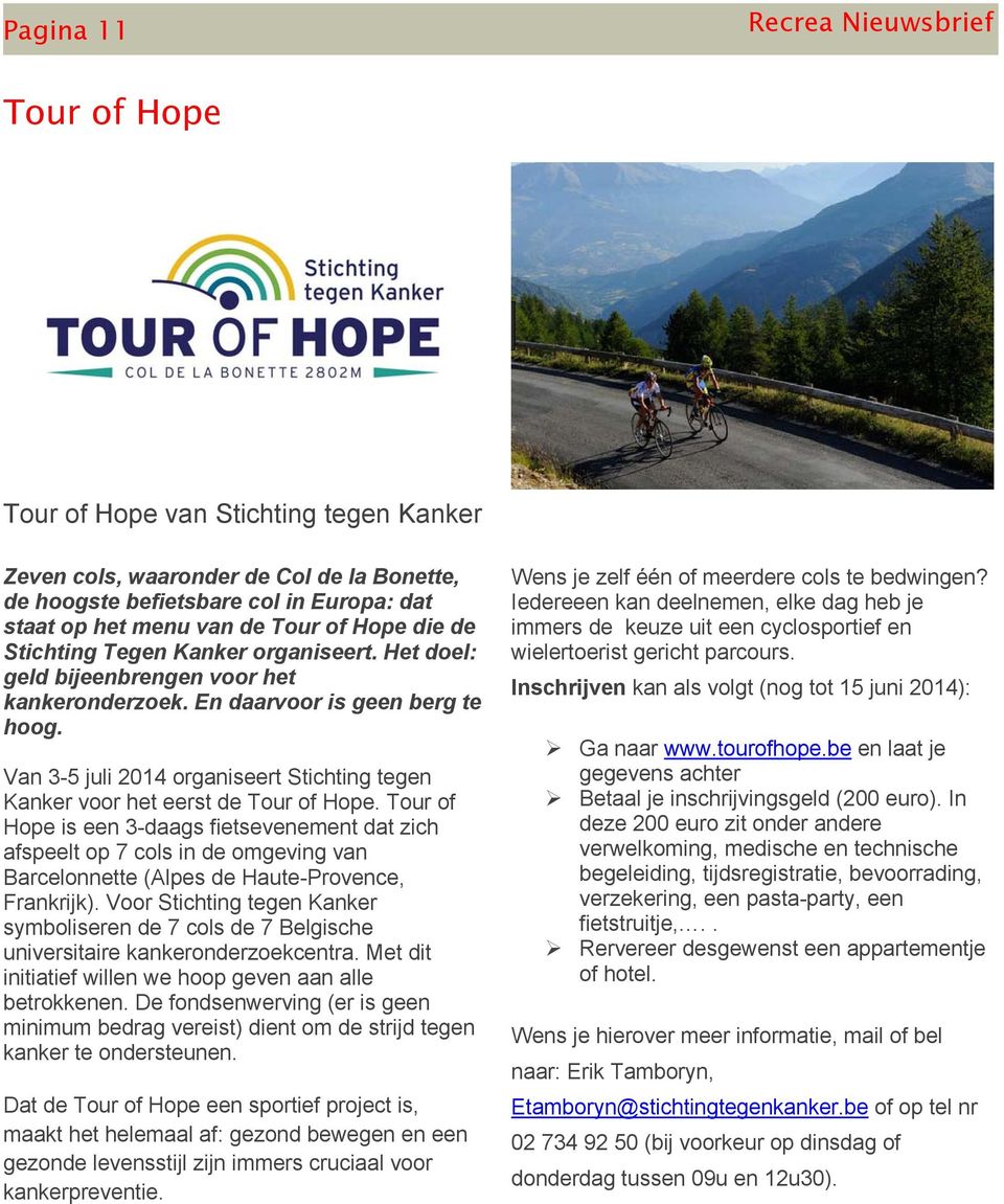 Van 3-5 juli 2014 organiseert Stichting tegen Kanker voor het eerst de Tour of Hope.