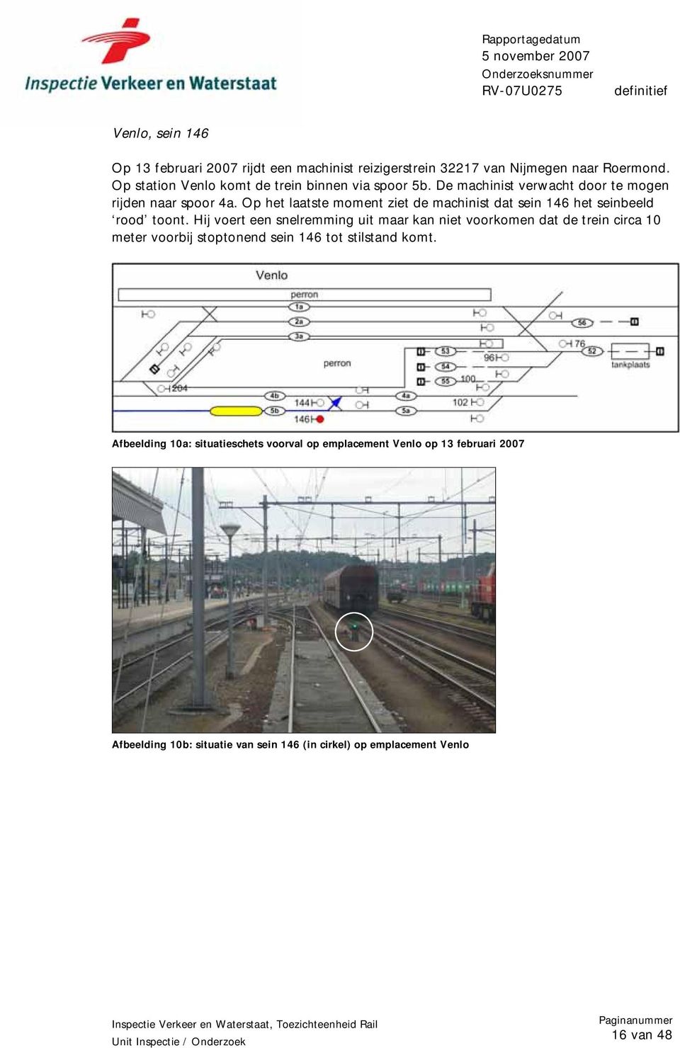 Op het laatste moment ziet de machinist dat sein 146 het seinbeeld rood toont.