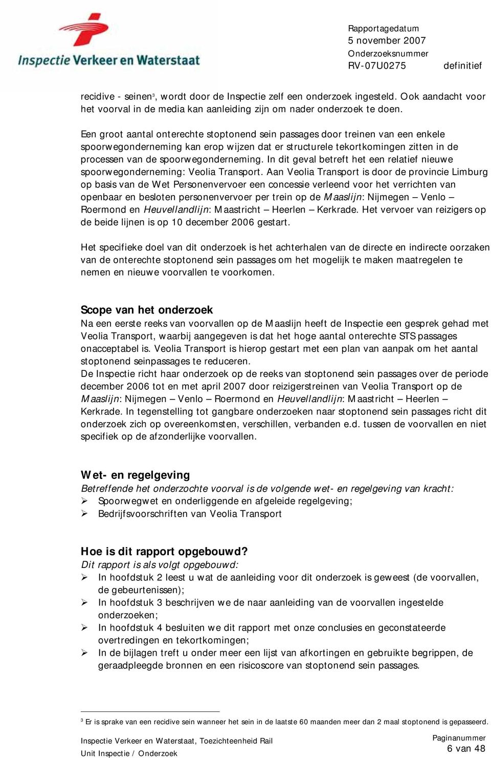 spoorwegonderneming. In dit geval betreft het een relatief nieuwe spoorwegonderneming: Veolia Transport.