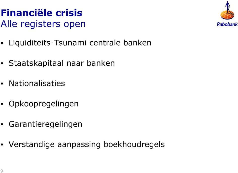 Staatskapitaal naar banken Nationalisaties