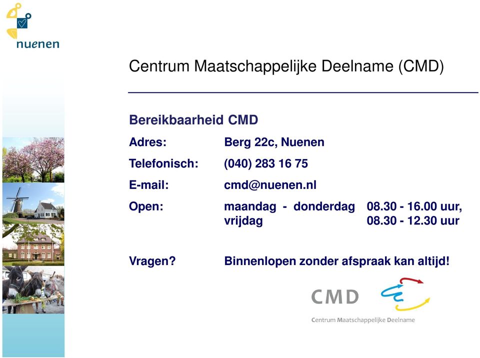 Open: cmd@nuenen.nl maandag - donderdag 08.30-16.