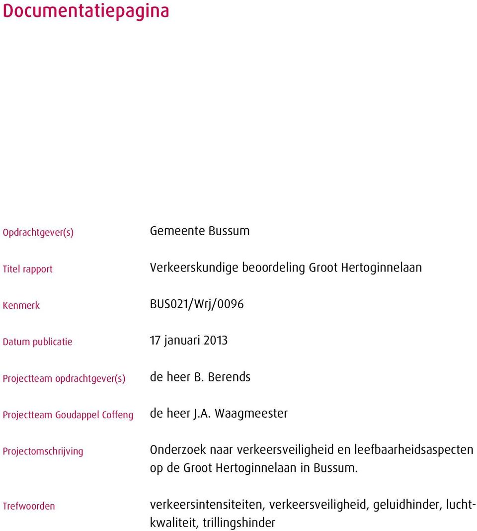 Berends Projectteam Goudappel Coffeng de heer J.A.