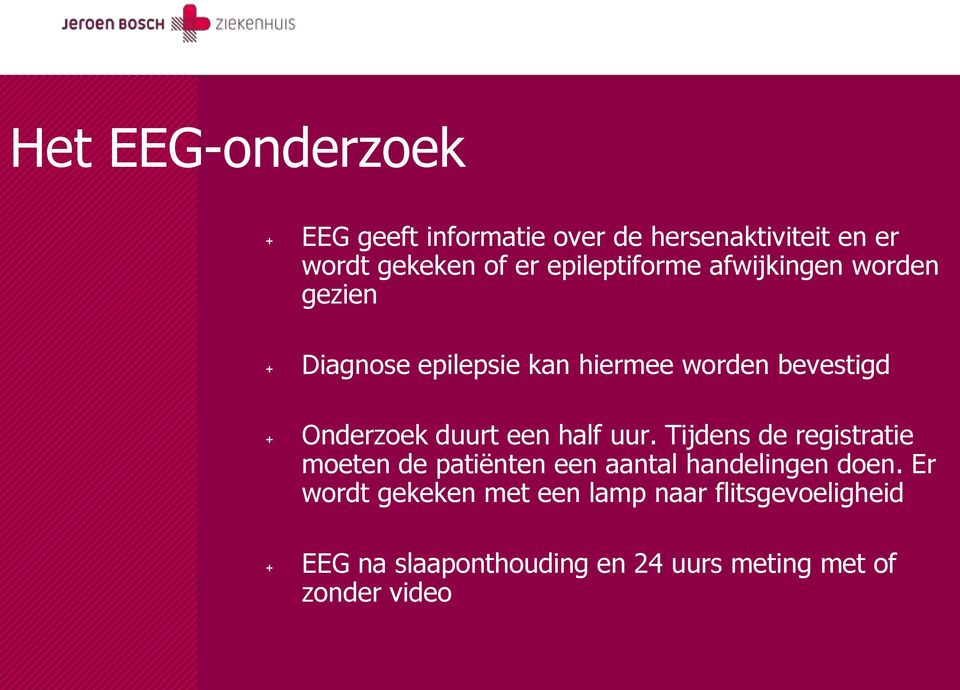 Onderzoek duurt een half uur. Tijdens de registratie moeten de patiënten een aantal handelingen doen.