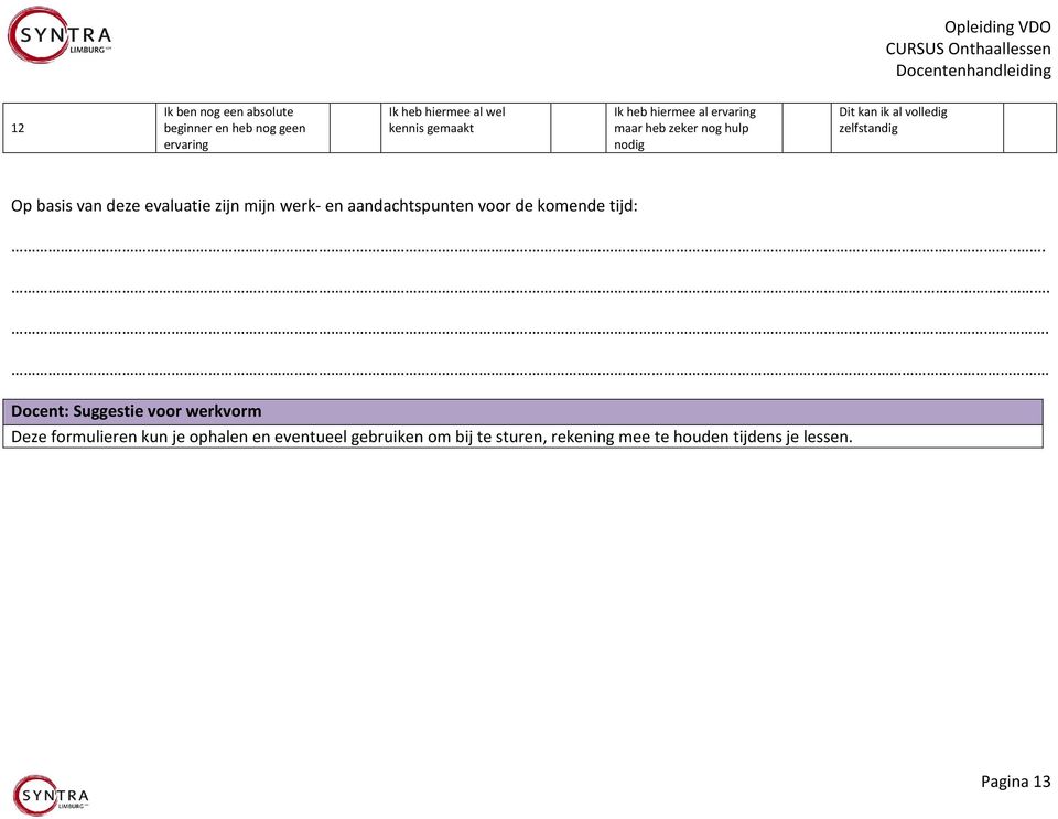 basis van deze evaluatie zijn mijn werk- en aandachtspunten voor de komende tijd:.