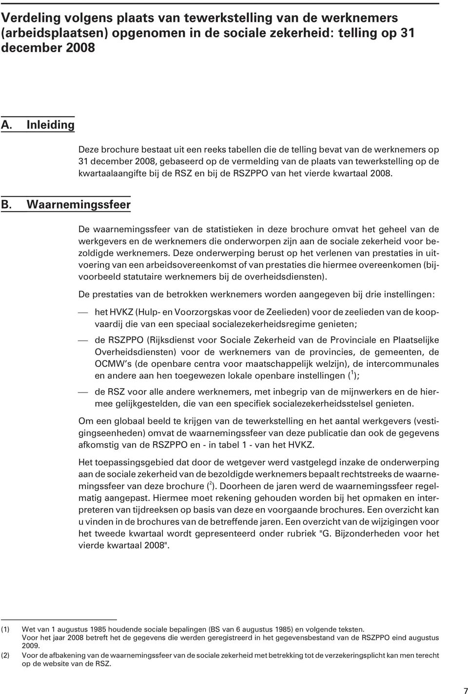 kwar taal aang ifte bij de RSZ en bij de RSZPPO van het vier de kwar taal 2008. B.