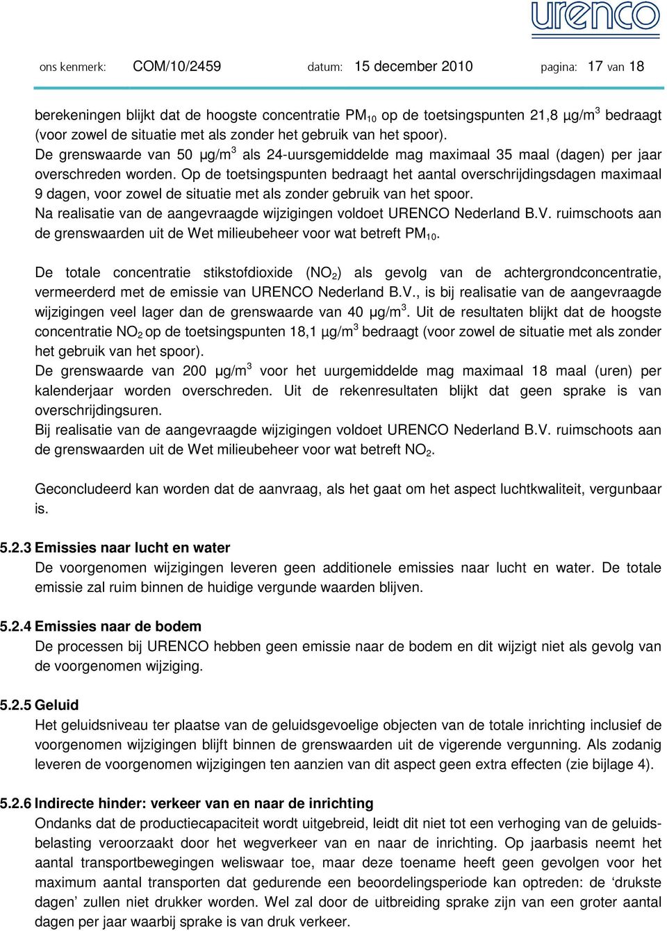 Op de toetsingspunten bedraagt het aantal overschrijdingsdagen maximaal 9 dagen, voor zowel de situatie met als zonder gebruik van het spoor.