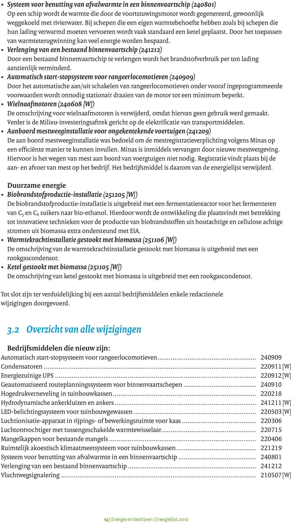 Door het toepassen van warmteterugwinning kan veel energie worden bespaard.