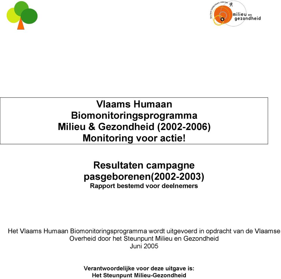 Biomonitoringsprogramma wordt uitgevoerd in opdracht van de Vlaamse Overheid door het Steunpunt