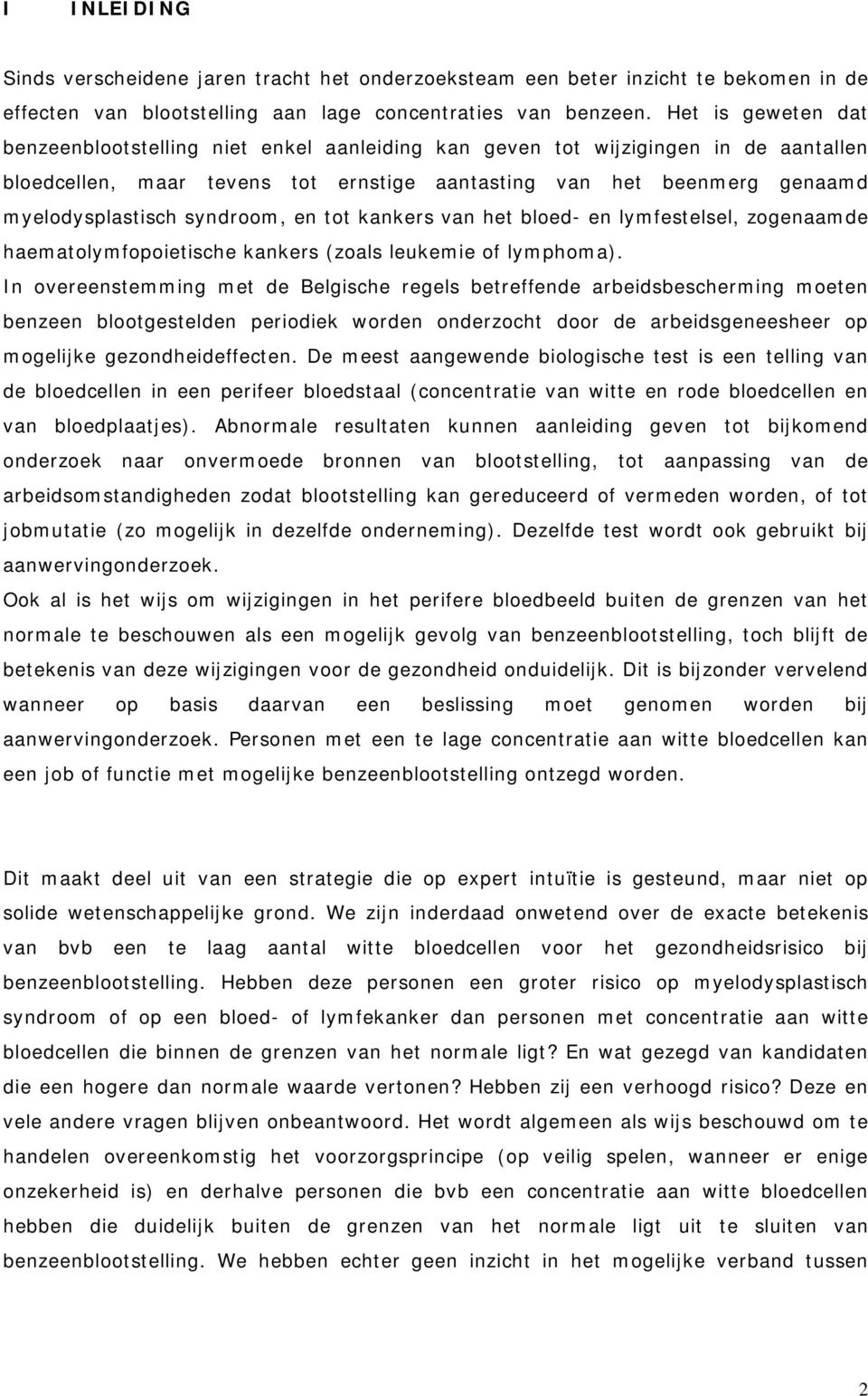 syndroom, en tot kankers van het bloed- en lymfestelsel, zogenaamde haematolymfopoietische kankers (zoals leukemie of lymphoma).