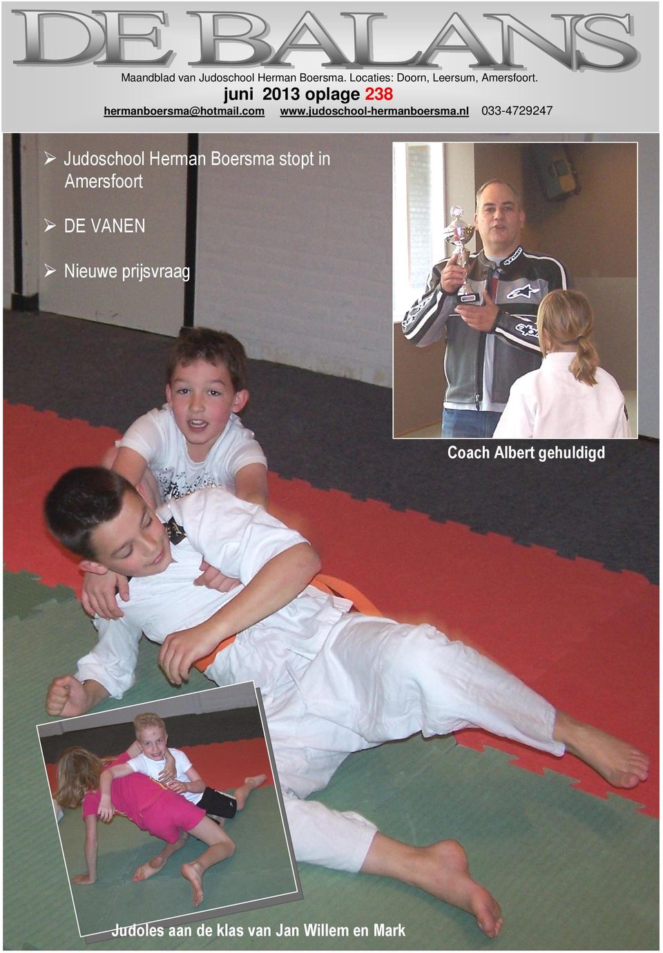 juni 2013 oplage 238 hermanboersma@hotmail.com www.judoschool-hermanboersma.