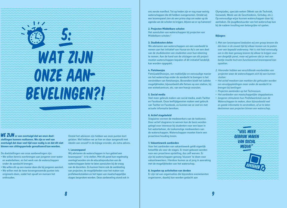 Projecten Middelbare scholen Het aansluiten van waterschappen bij projecten van Middelbare scholen. 2 3.