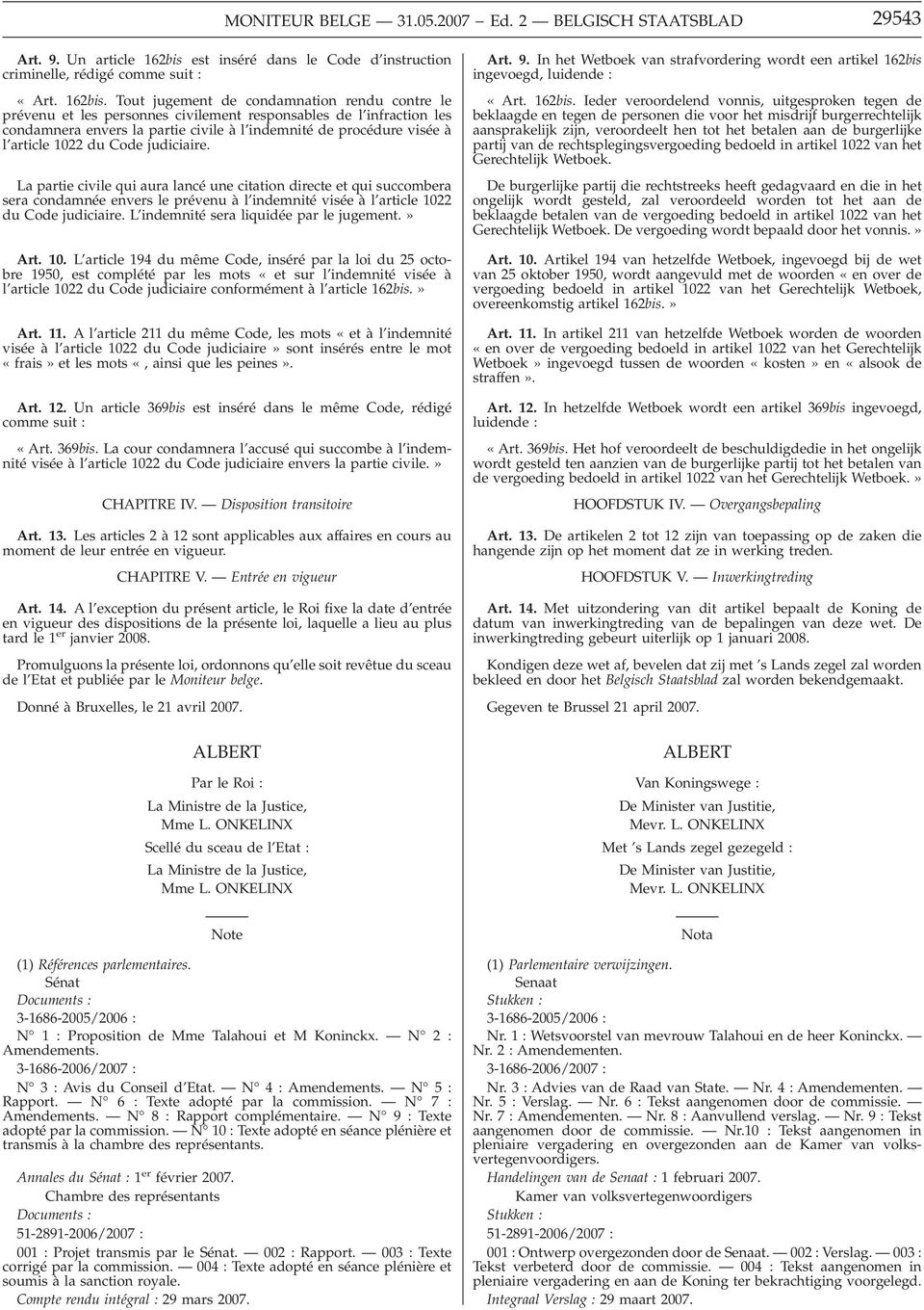 Tout jugement de condamnation rendu contre le prévenu et les personnes civilement responsables de l infraction les condamnera envers la partie civile à l indemnité de procédure visée à l article 1022